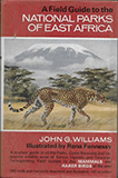 Field Guide to the National Parks of East Africa by John G Williams