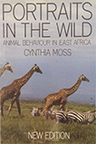 Portraits in the Wild Animal Behavior in East Africa by Cynthia Moss
