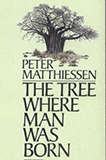The Trees where Man was Born by Peter Matthiessen